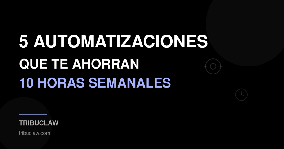 5 automatizaciones con OpenClaw para ahorrar tiempo cada semana