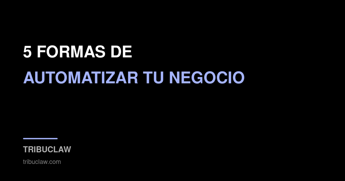 5 formas de automatizar tu negocio con agentes IA (que de verdad funcionan)